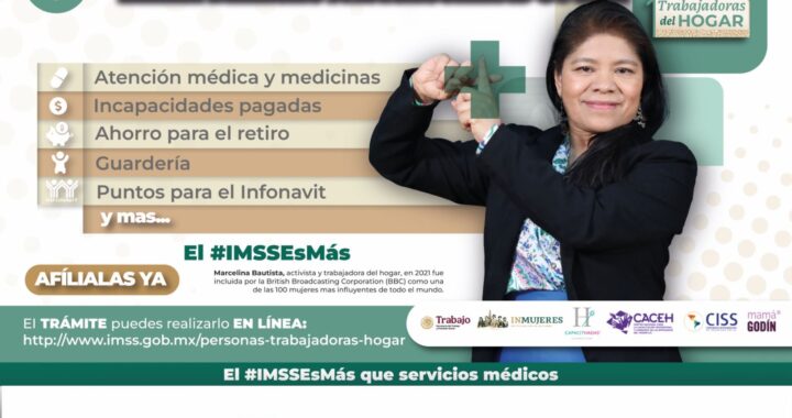 El #IMSSesmás, campaña del IMSS para sensibilizar a personas trabajadoras del hogar, personas empleadores y población sobre derechos en materia de seguridad social